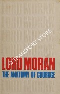 The Anatomy of Courage by Lord MORAN
